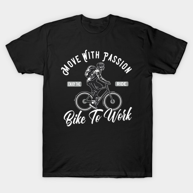 Bike to Work Cyclist T-Shirt by Foxxy Merch